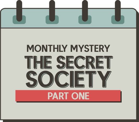 Monthly Mystery: The Secret Society - Part One