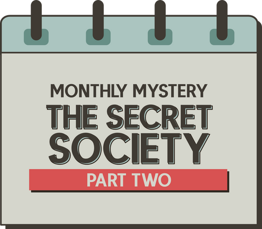 Monthly Mystery: The Secret Society - Part Two