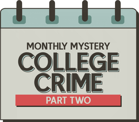 Monthly Mystery: College Crime - Part Two