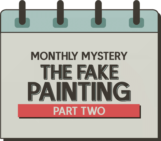 Monthly Mystery: The Fake Painting - Part Two