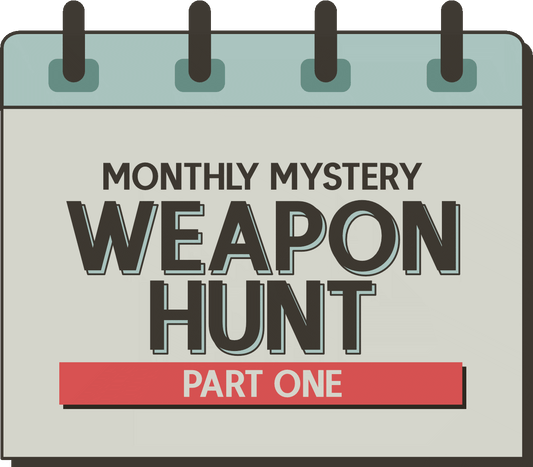 Monthly Mystery: Weapon Hunt - Part One