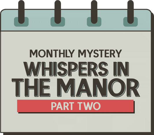 Monthly Mystery: Whispers in the Manor - Part Two