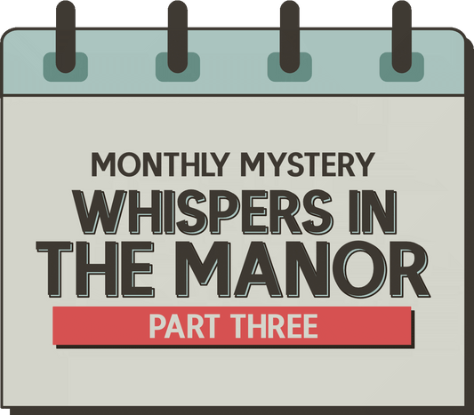 Monthly Mystery: Whispers in the Manor - Part Three